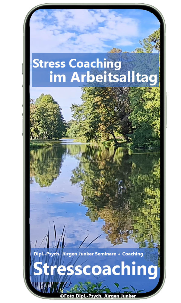 Stressilienz Stresscoaching und Resilienz mit dem Seminar Stress Coaching Stress abbauen - Stress Coaching im Arbeitsalltag Dipl.-Psych. Jürgen Junker 